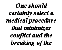 תיבת טקסט: One should certainly select a medical procedure that minimizes conflict and the breaking of the patient’s will
